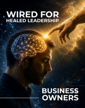 Wired for Healed Leadership (Business Owners)